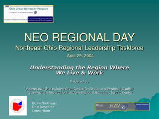 NEO REGIONAL DAY Northeast Ohio Regional Leadership Taskforce April 29, 2004