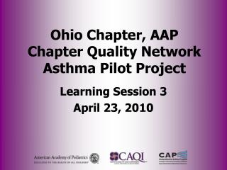 Ohio Chapter, AAP Chapter Quality Network Asthma Pilot Project