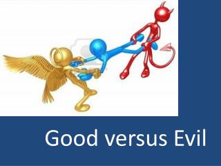 Good versus Evil