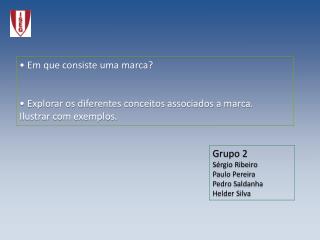 Em que consiste uma marca? Explorar os diferentes conceitos associados a marca.