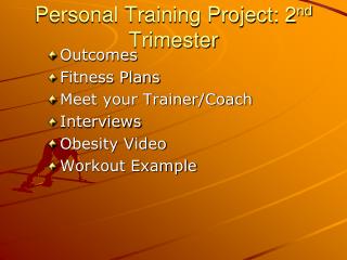 Personal Training Project: 2 nd Trimester