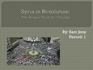 Syria in Revolution: The People Push for Change