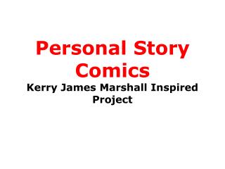 Personal Story Comics Kerry James Marshall Inspired Project