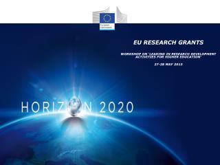EU RESEARCH GRANTS WORKSHOP ON ‘LEADING IN RESEARCH DEVELOPMENT ACTIVITIES FOR HIGHER EDUCATION’