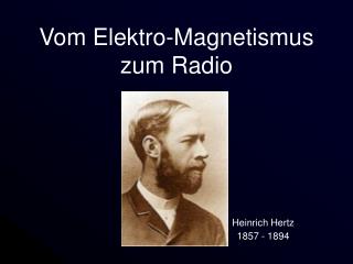 Vom Elektro-Magnetismus zum Radio