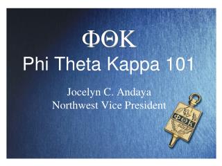 FQK Phi Theta Kappa 101 Jocelyn C. Andaya Northwest Vice President
