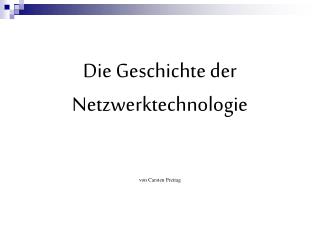 Die Geschichte der Netzwerktechnologie von Carsten Freitag