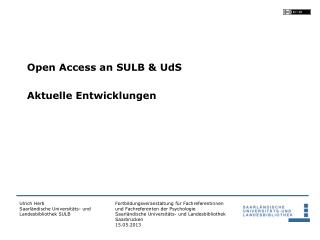 Open Access an SULB &amp; UdS Aktuelle Entwicklungen