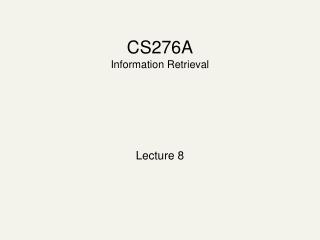 CS276A Information Retrieval