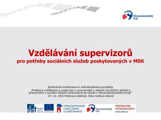 Vzdělávání supervizorů pro potřeby sociálních služeb poskytovaných v MSK