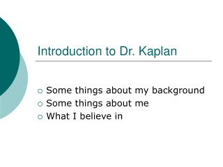 Introduction to Dr. Kaplan