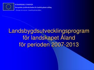 Landsbygdsutvecklingsprogram för landskapet Åland för perioden 2007-2013