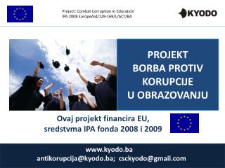 Project: Combat Corruption in Education IPA 2008 EuropeAid/129-169/L/ACT/BA
