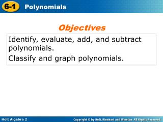 Identify, evaluate, add, and subtract polynomials. Classify and graph polynomials.