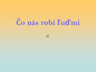 Čo nás robí ľuďmi