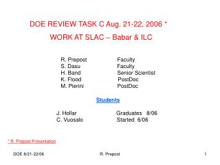 DOE REVIEW TASK C Aug. 21-22, 2006 * WORK AT SLAC – Babar & ILC