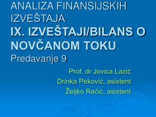 ANALIZA FINANSIJSKIH IZVEŠTAJA I X . IZVEŠTAJI/BILANS O NOVČANOM TOKU Predavanje 9