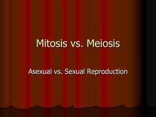 Mitosis vs. Meiosis