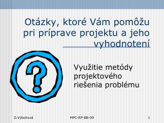 Otázky, ktoré Vám pomôžu pri príprave projektu a jeho vyhodnotení