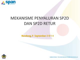 MEKANISME PENYALURAN SP2D DAN SP2D RETUR