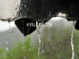 KYSLÉ DAŽDE