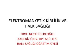 ELEKTROMANYETİK KİRLİLİK VE HALK SAĞLIĞI