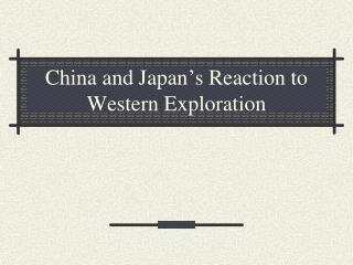 China and Japan’s Reaction to Western Exploration