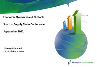 Economic Overview and Outlook Scottish Supply Chain Conference September 2012