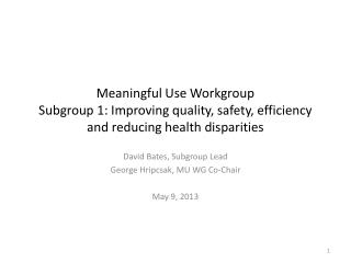 David Bates, Subgroup Lead George Hripcsak, MU WG Co-Chair May 9, 2013