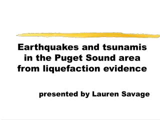 Earthquakes and tsunamis in the Puget Sound area from liquefaction evidence