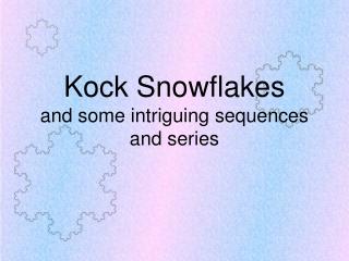 Kock Snowflakes and some intriguing sequences and series