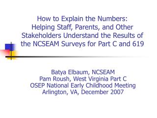 Batya Elbaum, NCSEAM Pam Roush, West Virginia Part C OSEP National Early Childhood Meeting