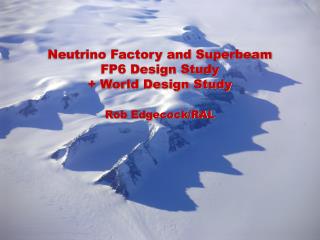 Neutrino Factory and Superbeam FP6 Design Study + World Design Study