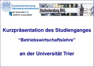 Kurzpräsentation des Studienganges “Betriebswirtschaftslehre” an der Universität Trier