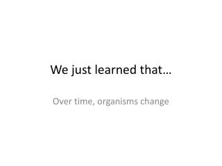 We just learned that…