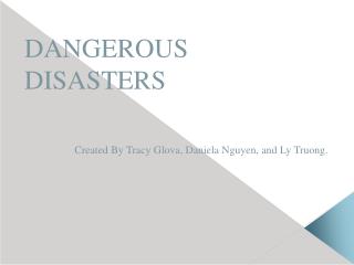 DANGEROUS DISASTERS