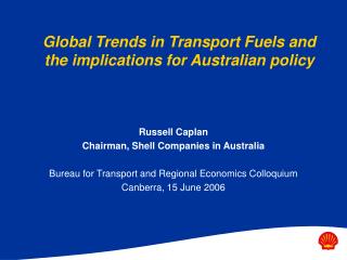 Global Trends in Transport Fuels and the implications for Australian policy