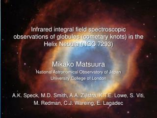 Mikako Matsuura National Astronomical Observatory of Japan University College of London