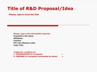 Title of R&amp;D Proposal/Idea Please, type in here the title
