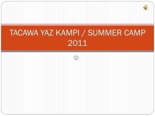 TACAWA YAZ KAMPI / SUMMER CAMP 2011