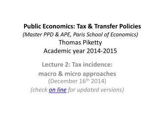 Lecture 2: Tax incidence: macro &amp; micro approaches ( Decem ber 16 th 2014)