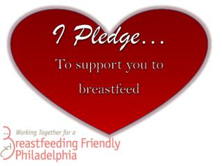 I Pledge … To support you to breastfeed
