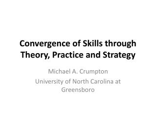 Convergence of Skills through Theory, Practice and Strategy