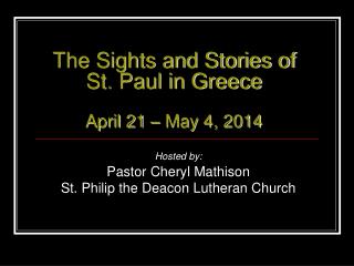 The Sights and Stories of St . Paul in Greece April 21 – May 4, 2014