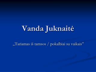 Vanda Juknait ė