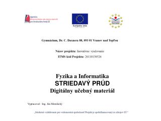 Fyzika a Informatika STRIEDAVÝ PRÚD Digitálny učebný materiál