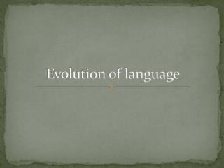 Evolution of language