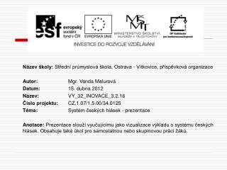 Název školy: Střední průmyslová škola, Ostrava - Vítkovice, příspěvková organizace
