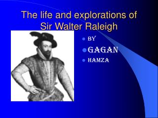 The life and explorations of Sir Walter Raleigh