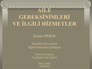AİLE GEREKSİNİMLERİ VE İLGİLİ HİZMETLER Sendur PEKER Anadolu Üniversitesi